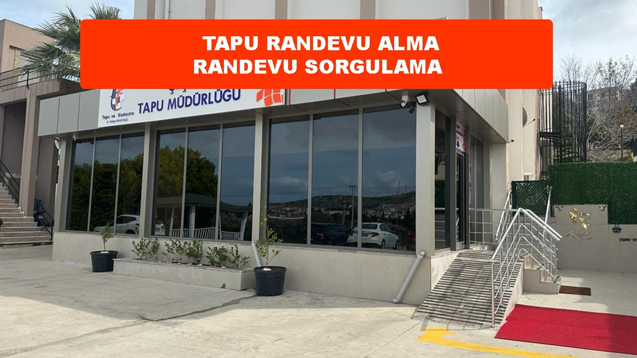 Tapu Randevu Nasıl Alınır? Tapu Randevu Sistemi Son Haberler