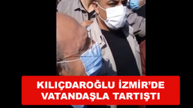 Kılıçdaroğlu İzmir'de vatandaşla tartıştı