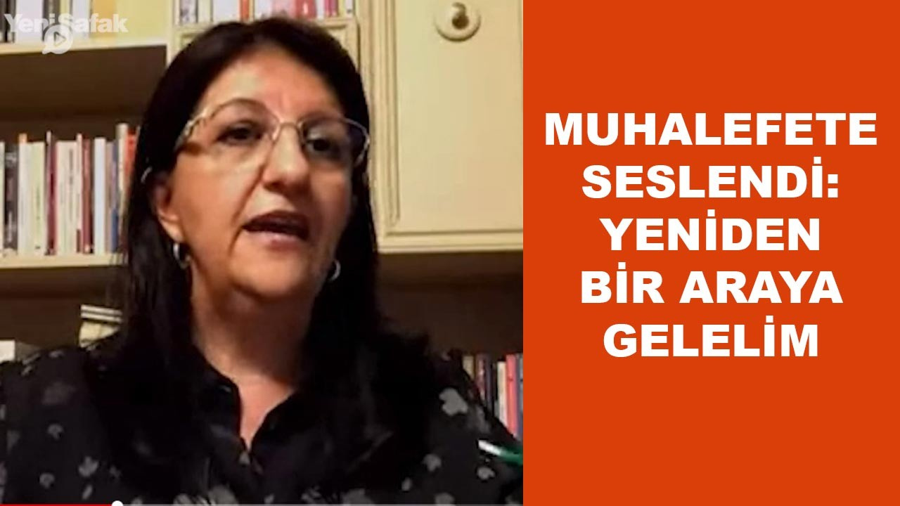 Pervin Buldan'dan muhalefete çağrı