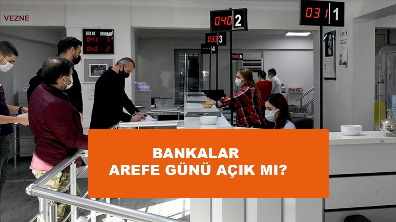 Arefe günü bankalar açık mı?