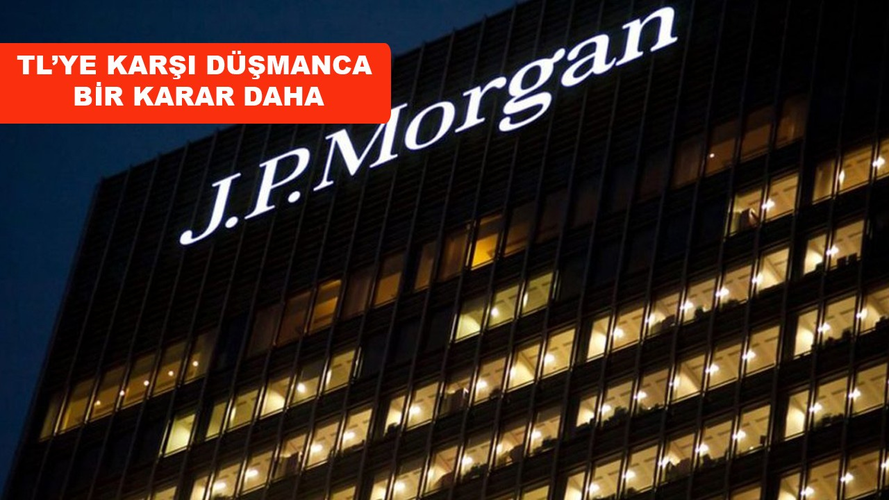 Türk Lirası'na bir saldırı da JP Morgan'dan