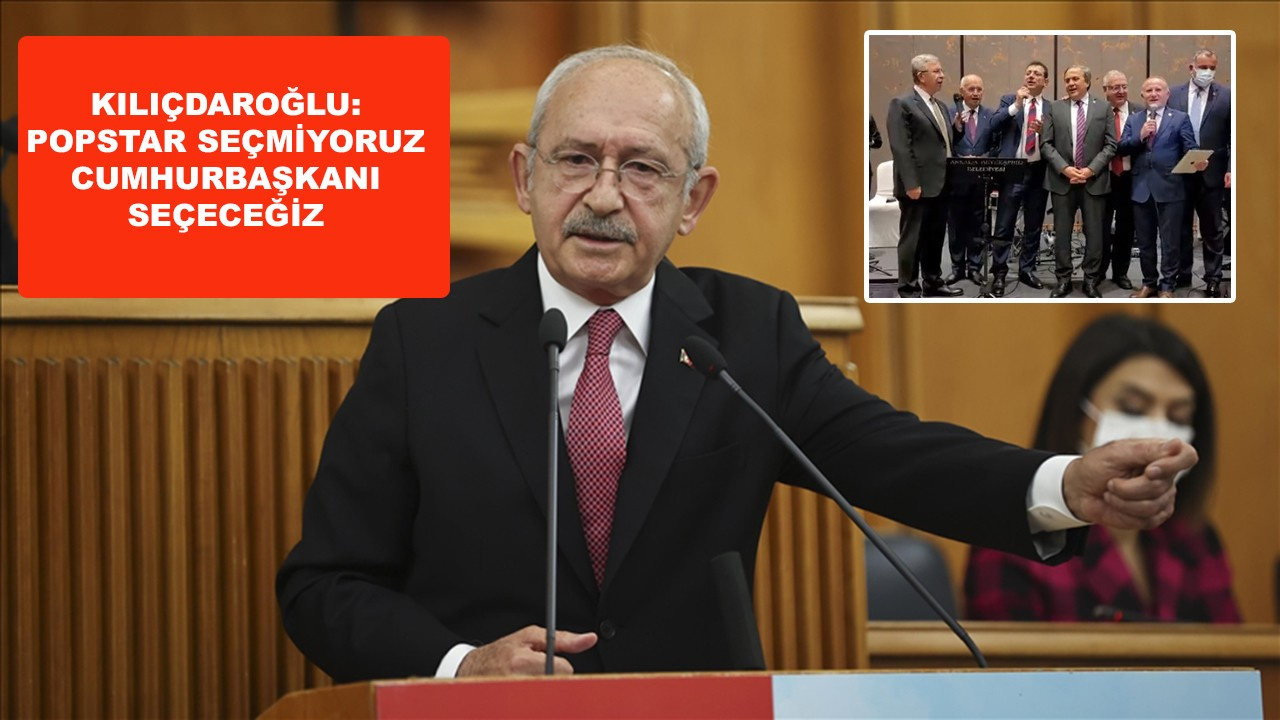 Kılıçdaroğlu: Popstar seçmeyeceğiz