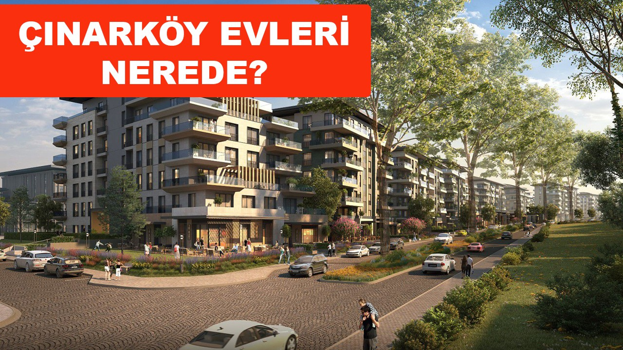 Çınarköy Evleri nerede fiyat ne kadar?
