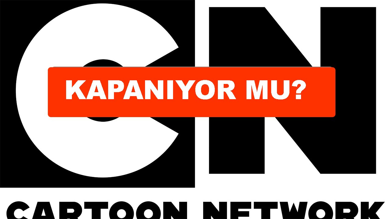 Cartoon Network CN kapanıyor mu neden?