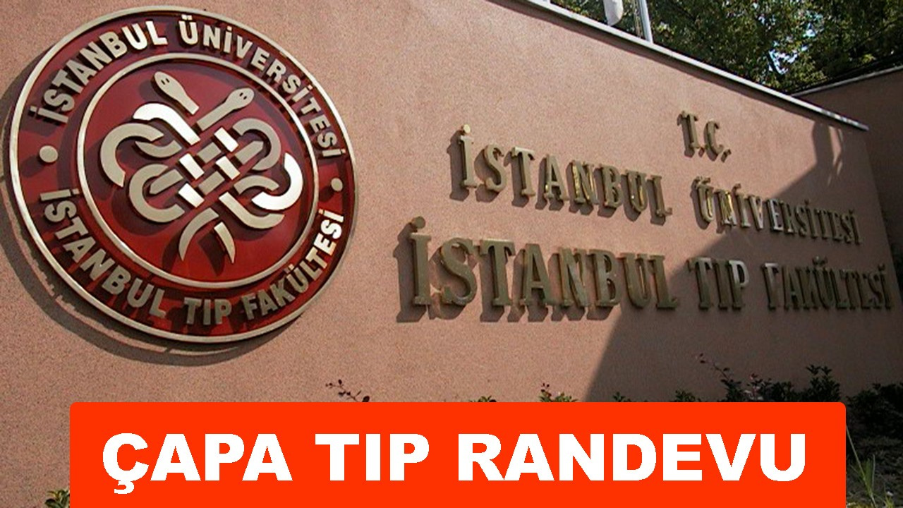 Çapa Randevu Al, Çapa İTF Randevu alma online işlemleri hangi saatlerde 2022 İstanbul Tıp Fakültesi iletişim?