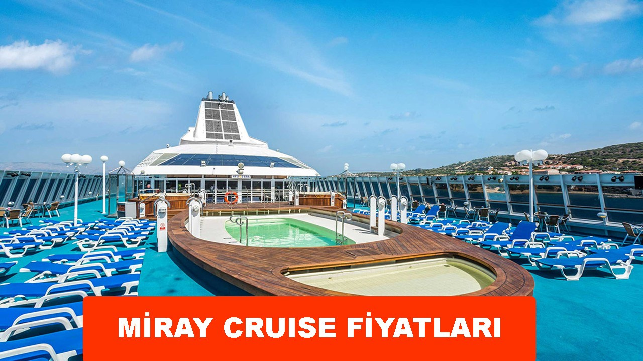 Miray Cruises fiyatları gemi ile Akdeniz, Yunan adaları turu fiyatı ne kadar?