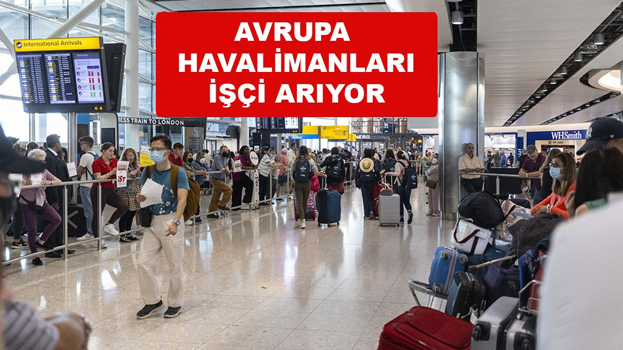 Avrupa havalimanları alacak işçi bulamıyor