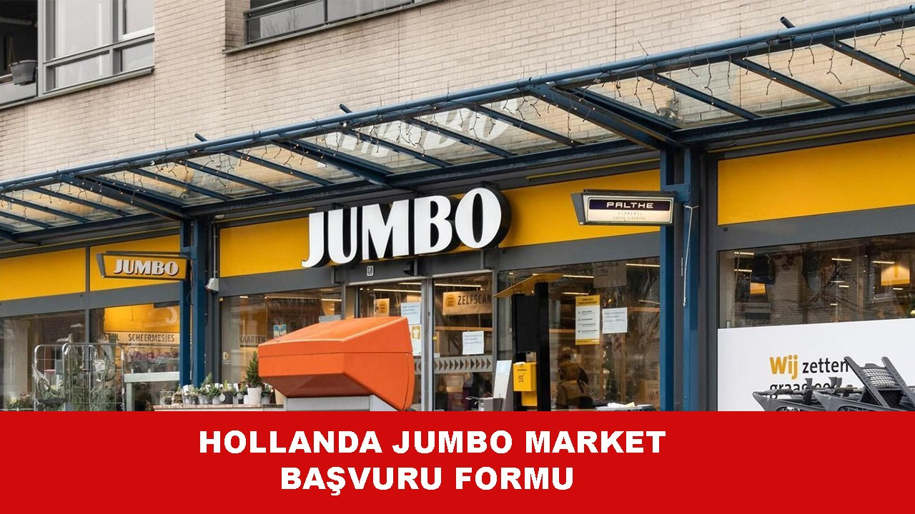 Jumbo Market Hollanda Başvuru Formu, Şartları nedir, maaş ne kadar? Hollanda işçi alımı 2022