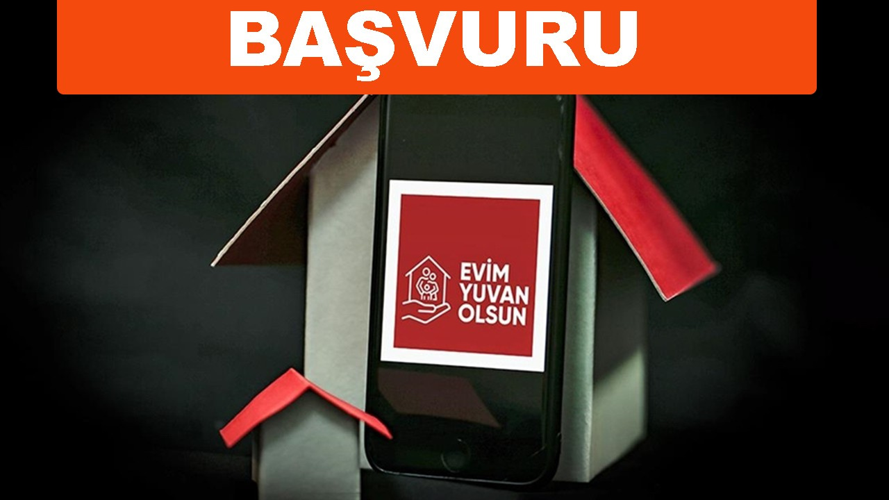 Evim Yuvan Olsun Başvuru nasıl ve nereden yapılır?