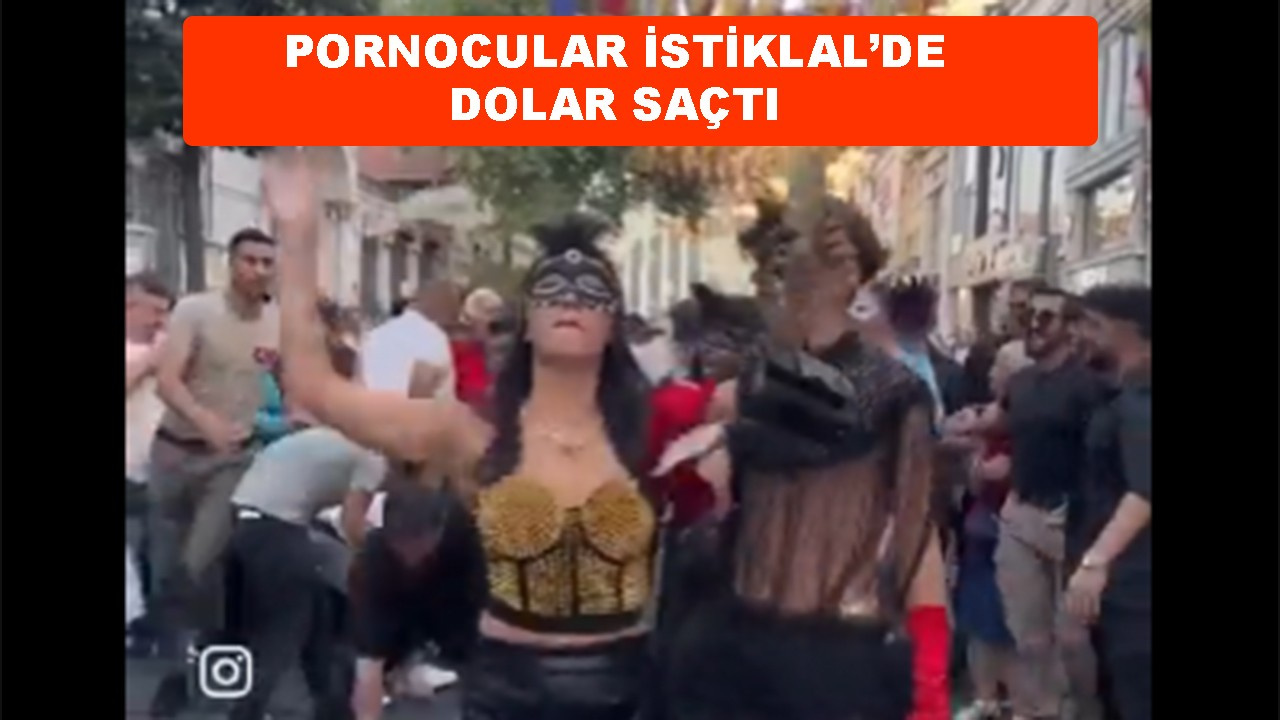 Pornocular İstiklal Caddesi'nde dolar saçtı