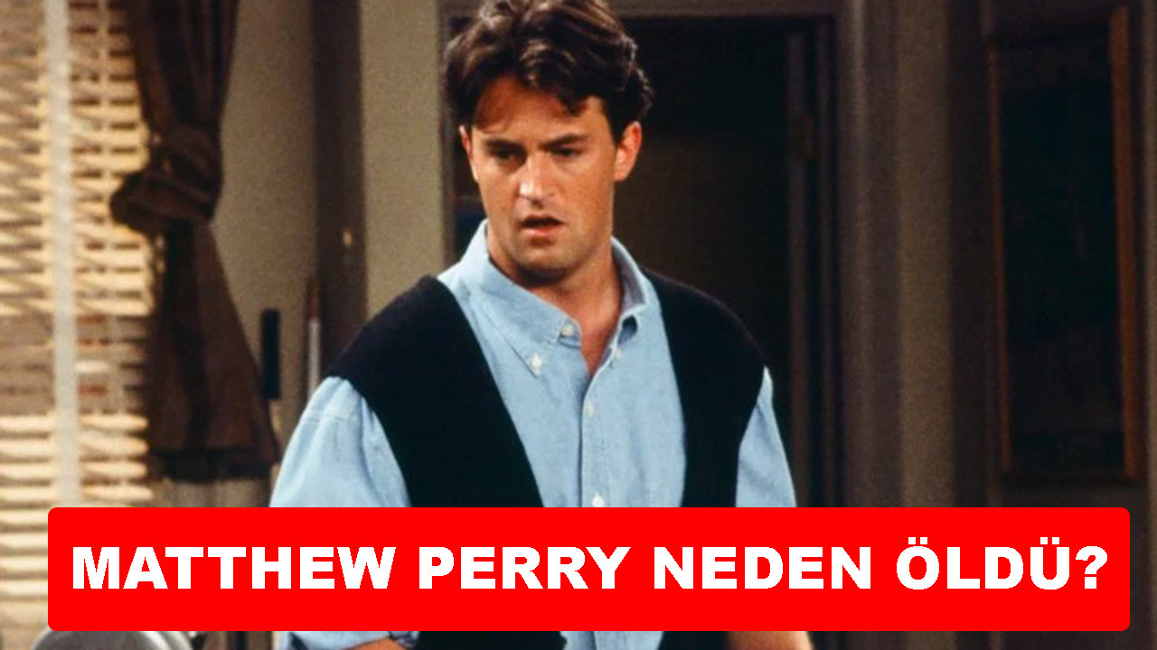 Matthew Perry neden öldü?