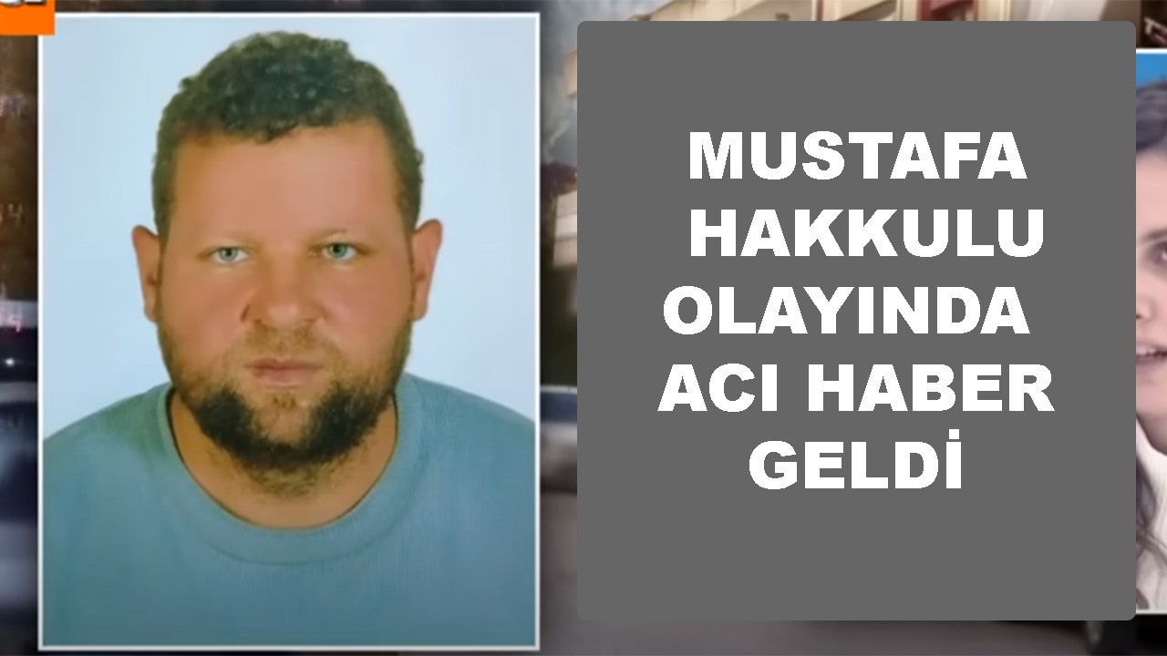 Mustafa Hakkulu cinayeti son dakika kim öldürdü?