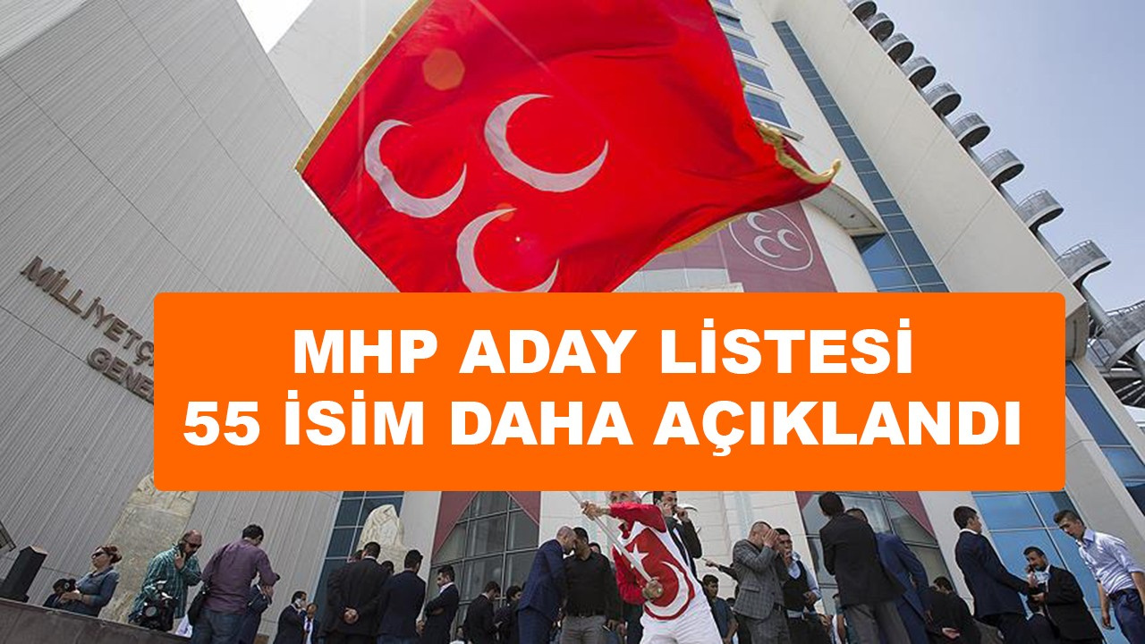 MHP SON DAKİKA Aday Listesi: 3 İl ve 52 ilçe belediye başkan adayı açıklandı TAM LİSTE